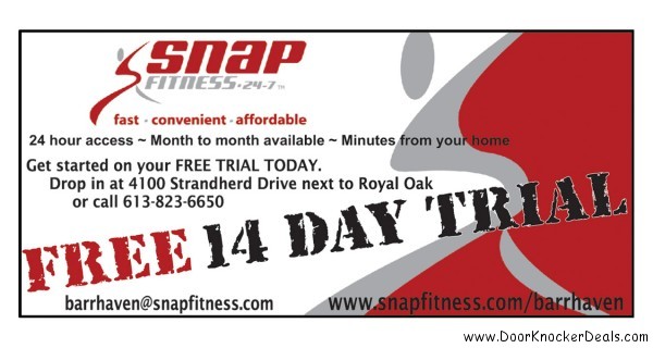 print this page and take this coupon to Snap Fitness in Barrhaven presented by DoorKnockerDeals.com presents this 14 day free trial at Snap Fitness 4100 Strandherd Drive in Barrhaven, fitness, health club, gym, fitness centre, at DoorKnockerDeals.com - get free coupons, discounts, deals, advertising in Ottawa, Ontario, Barrhaven, Old Barrhaven, Longfields, Stonebridge, Kanata, Nepean, Orleans, Riverside South, Trend Arlington, Westboro, to add your deal, for advertising call 613-799-4367 Mike Raganold at DoorKnockerDeals.com, door hangers, flyers, postcards, brochures, business cards, great service, best price with Door Knocker Deals